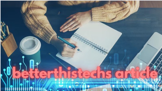 Exploring the Best of BetterThisTechs Articles